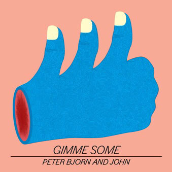 Peter Bjorn and John: Gimme Some