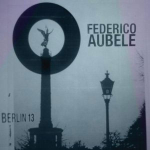 Federico Aubele: Berlin 13