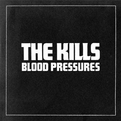 The Kills: Blood Pressures