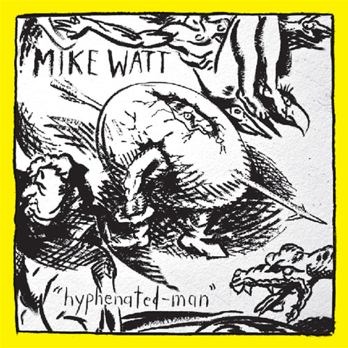 Mike Watt: Hyphenated-Man