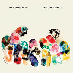 Pat Jordache: Future Songs