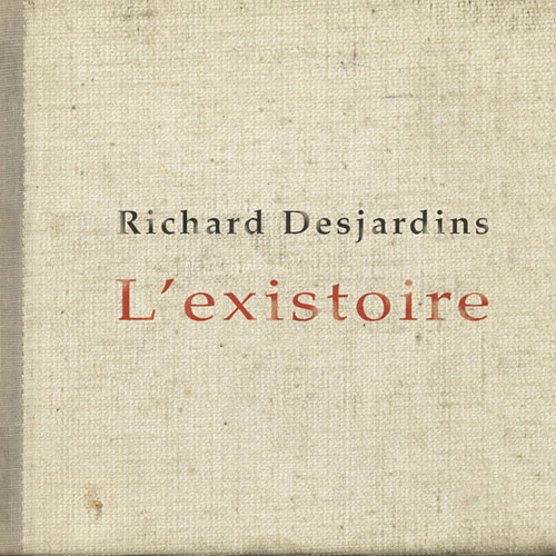 Richard Desjardins: L'existoire
