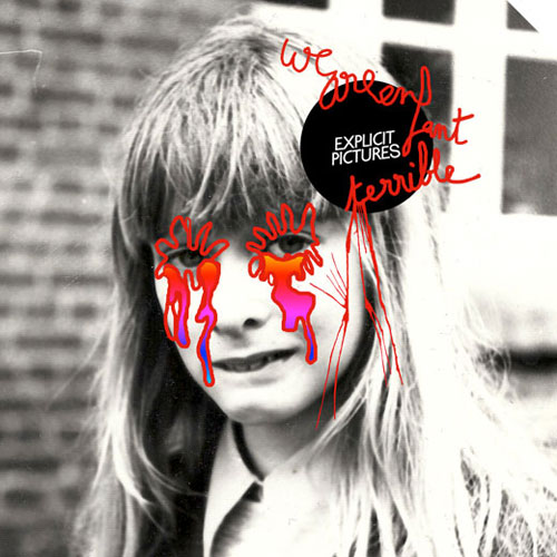 We Are Enfant Terrible: Explicit Pictures