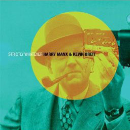 Harry Manx & Kevin Breit: Strictly Whatever