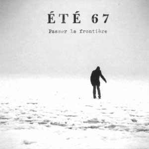 Été 67: Passer la frontière