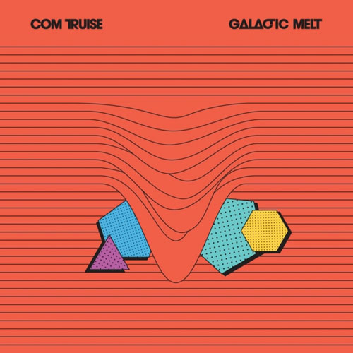 Com Truise: Galactic Melt