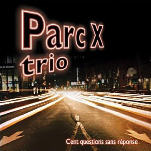 Parc X Trio: Cent questions sans réponse