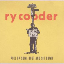 Ry Cooder: Pull Up Some Dirt and Sit Down