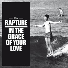 The Rapture: In the Grace of Your Love