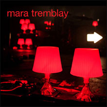 Mara Tremblay: Mara Tremblay