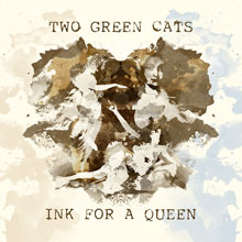 Two Green Cats: Ink for a Queen