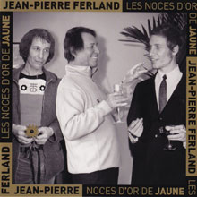 Jean-Pierre Ferland: Les noces d'or de Jaune