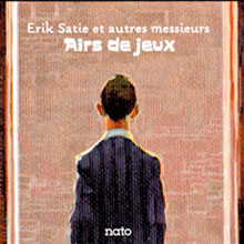 Erik Satie, autres messieurs: Airs de jeux