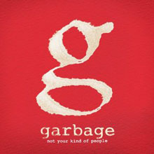 Garbage: Not Your Kind of People