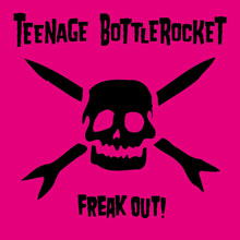 Teenage Bottlerocket: Freak Out!
