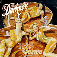 The Darkness: Hot Cakes