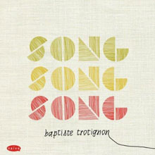 Baptiste Trotignon: Song Song Song
