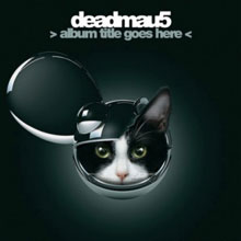 Deadmau5: >Album Title Goes Here