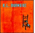 R. L. Burnside: Wish I Was in Heaven Sitting Down