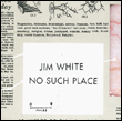 Jim White: No Such Place