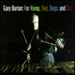 Gary Burton: For Hamp, Red Bags and Cal