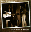 John Phillips: Pay Pack and Follow